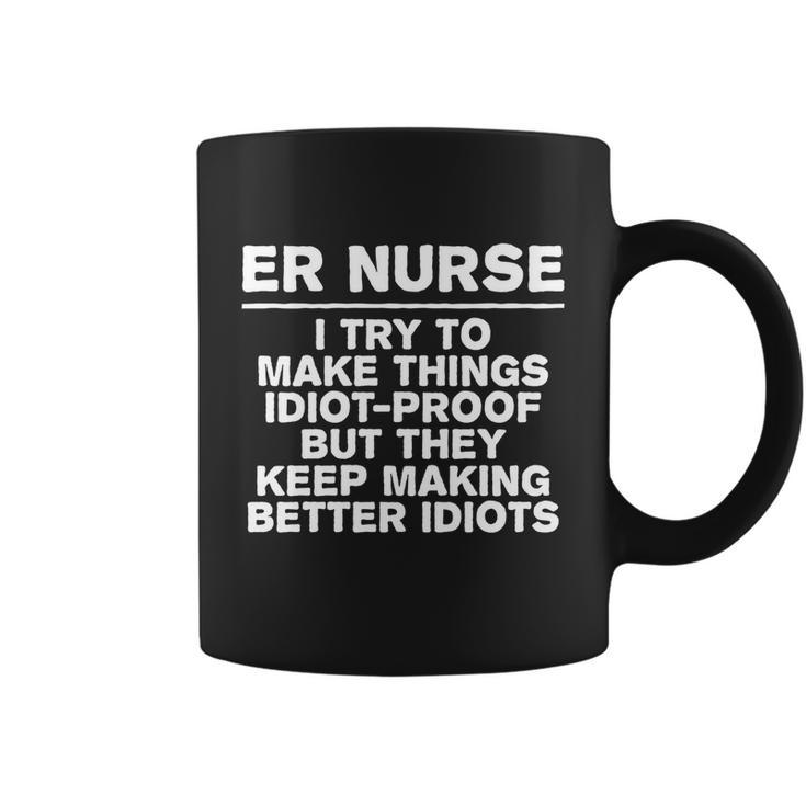 Er Nurse Try To Make Things Idiotgiftproof Coworker Funny Gift Coffee Mug