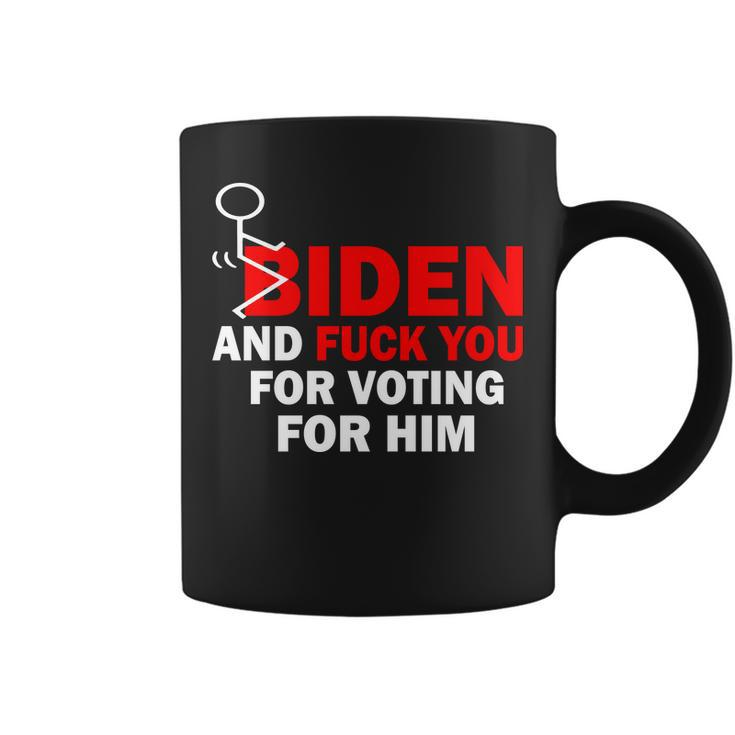 F Biden And FuK You For Voting For Him Coffee Mug