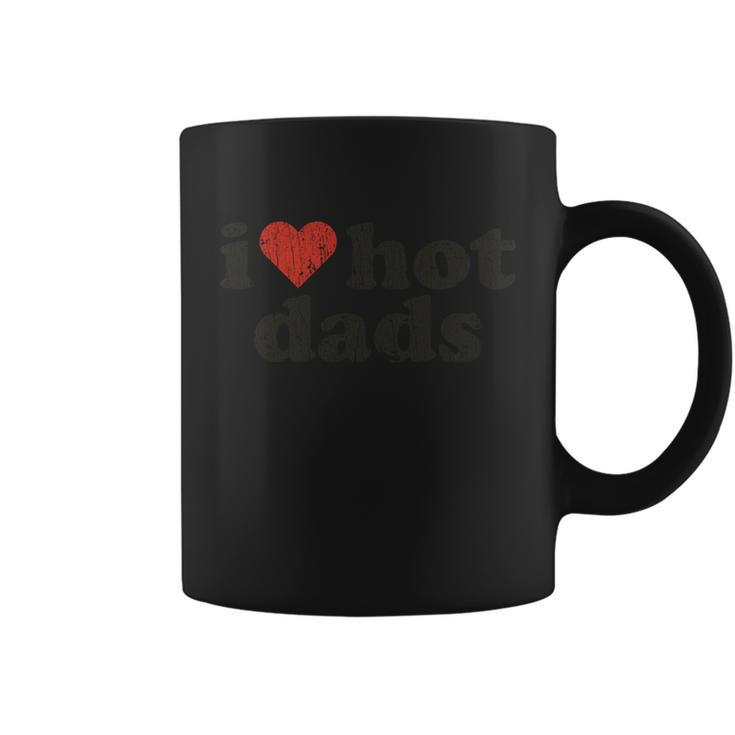 Fathers Day I Love Hot Dads Top Dad Worlds Best Dad Graphic Design Printed Casual Daily Basic Coffee Mug