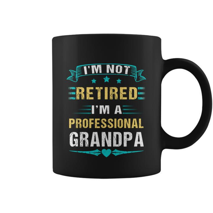 Fathers Day Im Not Retired Im A Professional Grandpa Gift Coffee Mug