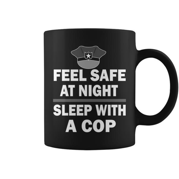 Feel Safe At Night Sleep With A Cop Tshirt Coffee Mug