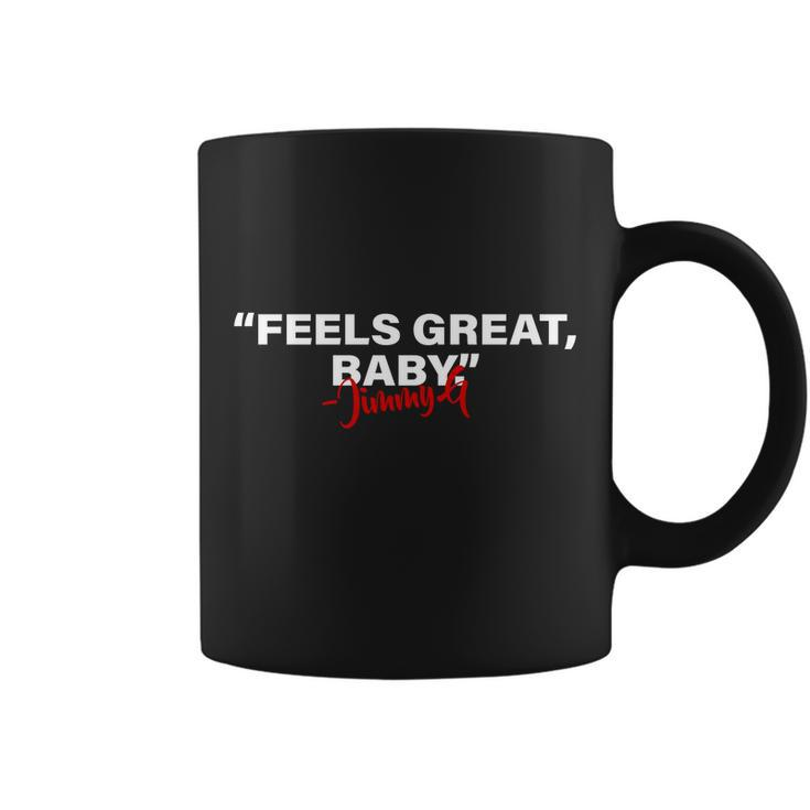 Feels Great Baby Jimmy G Tshirt Coffee Mug