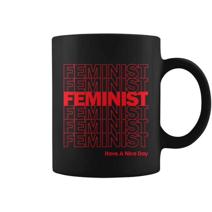 Feminist Have A Nice Day Womens Rights Coffee Mug