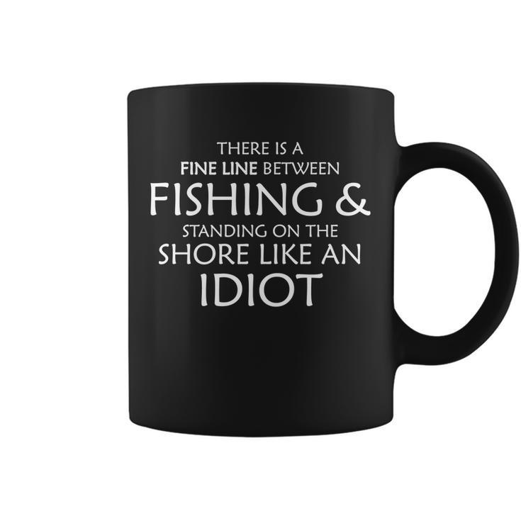 Fine Line Between Fishing And Idiots Tshirt Coffee Mug