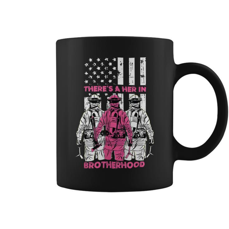 Firefighter Theres A Her In Brotherhood Firefighter Fireman Gift Coffee Mug