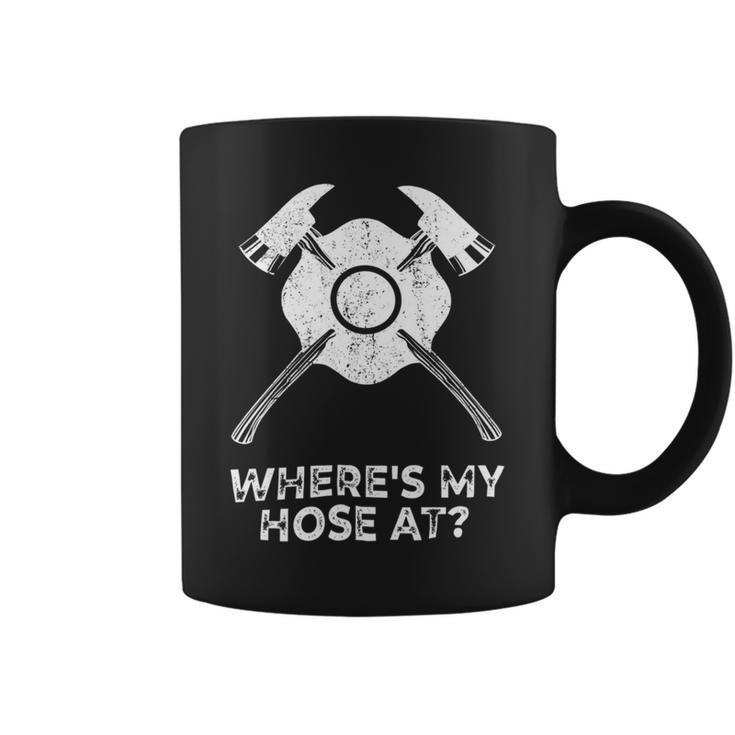 Firefighter Where’S My Hose At Fire Fighter Gift Idea Firefighter _ V2 Coffee Mug
