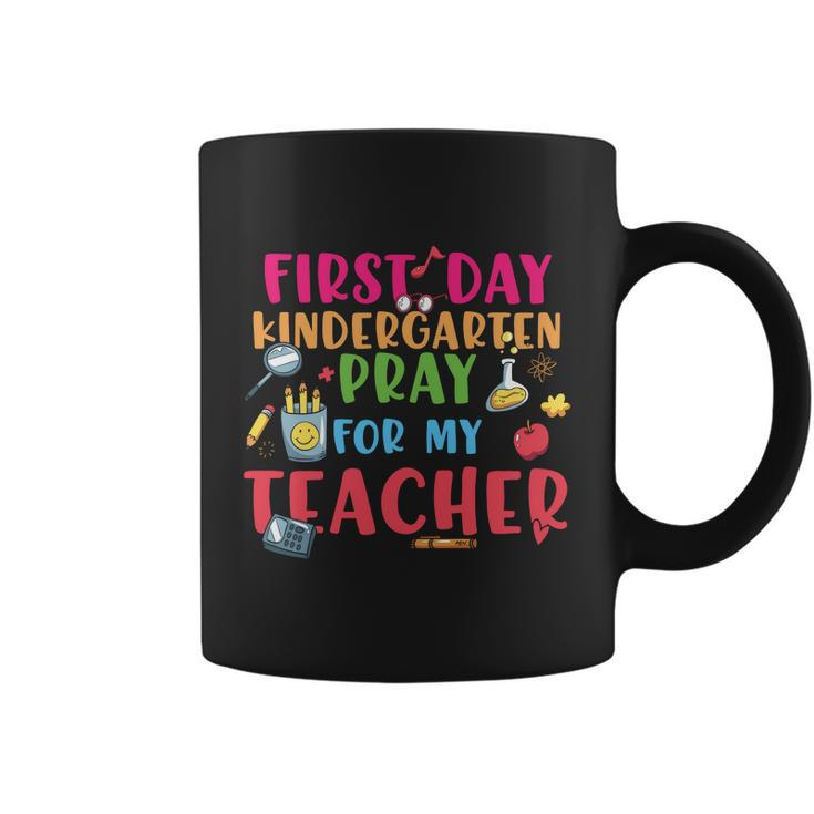 First Day Kindergarten Pray For My Teacher Back To School First Day Of School Coffee Mug