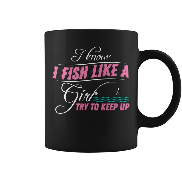 Fish Like A Girl Try To Keep Up Tshirt Coffee Mug