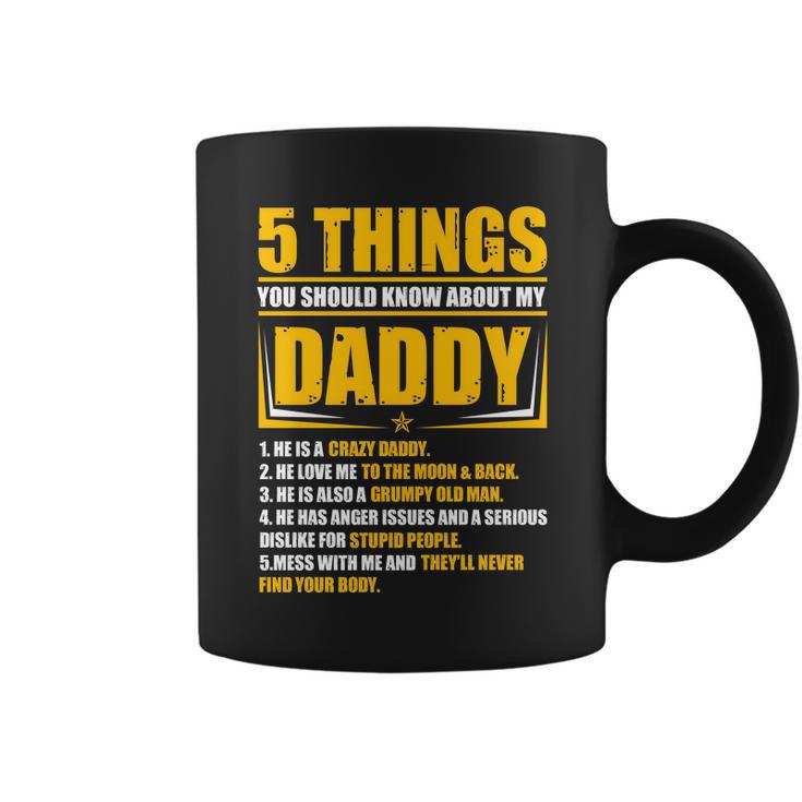 Five Things You Should Know About My Daddy Fathers Day Coffee Mug