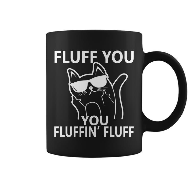 Fluff You You Fluffin Fluff Funny Cat Tshirt Coffee Mug