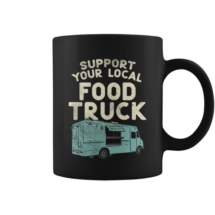 Food Truck Support Your Local Food Truck Great Gift Coffee Mug