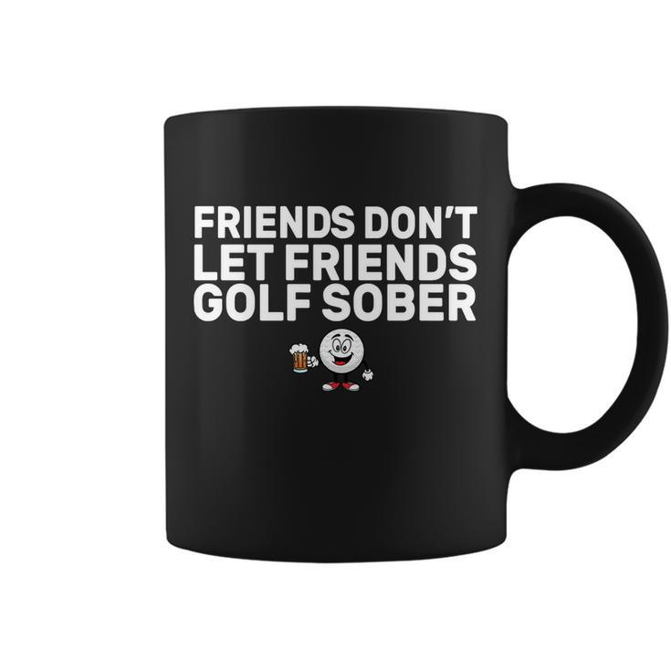 Friends Dont Let Friends Golf Sober Coffee Mug