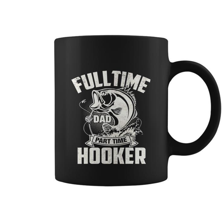 Full Time Dad Part Time Hooker Funny Fisherman Coffee Mug