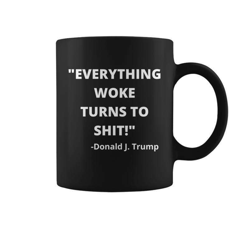 Funny Anti Biden Donald Trump Everything Woke Turns To Shit Uncensored Coffee Mug