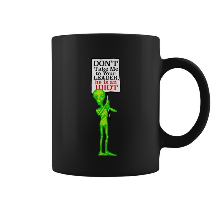 Funny Anti Biden Dont Take Me To Your Leader Idiot Funny Alien Coffee Mug