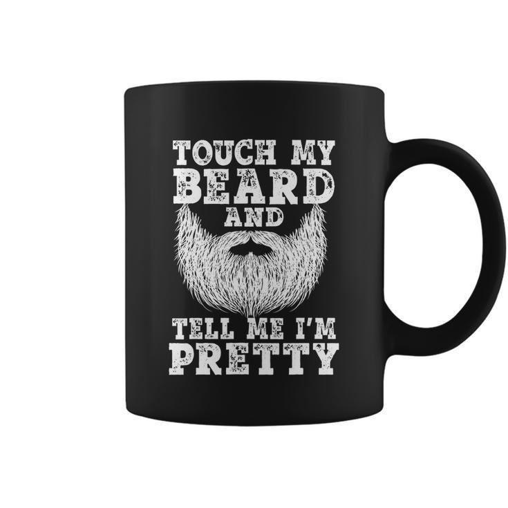 Funny Beard Gift For Men Touch My Beard And Tell Me Im Pretty Gift Coffee Mug