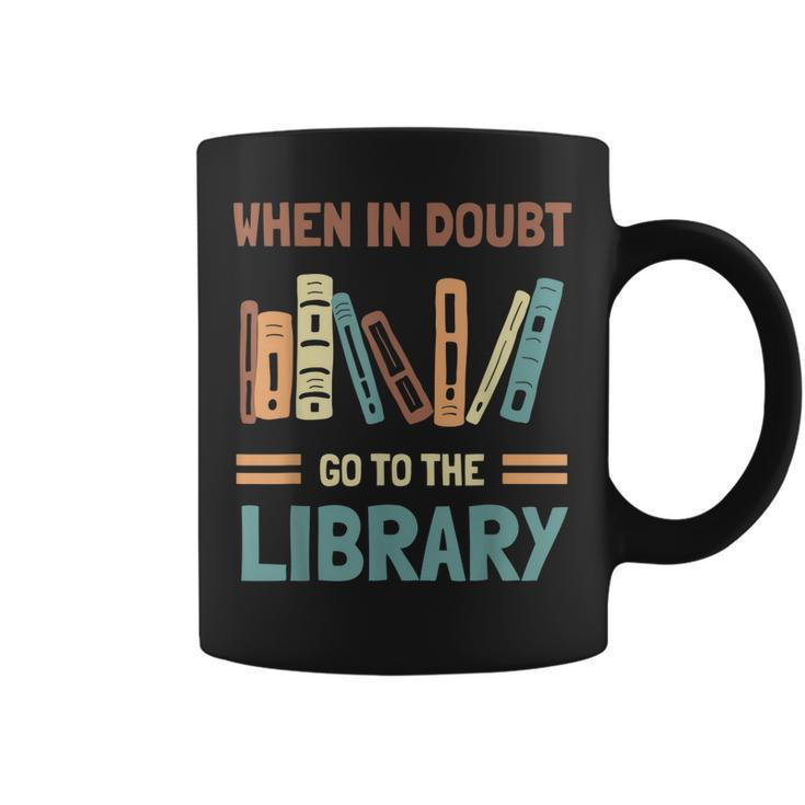 Funny Book Lover When In Doubt Go To The Library  Coffee Mug