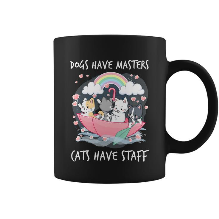 Funny Cat Dogs Have Masters Cats Have Staff Cat Lover Great Gift Coffee Mug