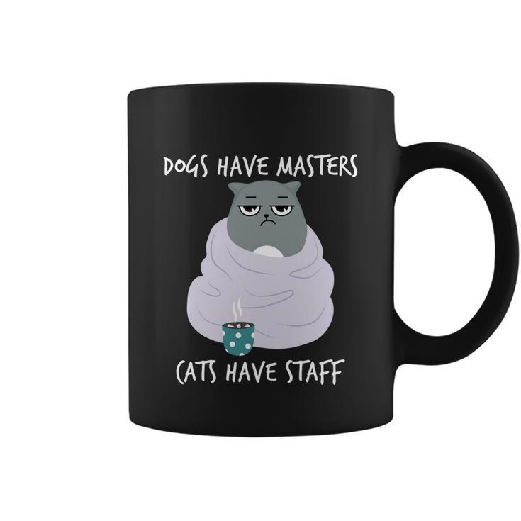 Funny Cat Meme Dogs Have Masters Cats Have Staff Cat Lover Gift V5 Coffee Mug