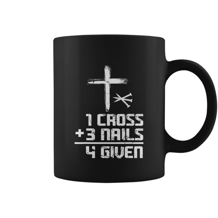 Funny Christian Cross Faith 1 Cross 3 Nails 4 Given Coffee Mug