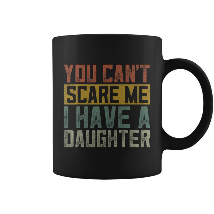 Funny Girl Dad Shirt Daddy Fathers Day I Have A Daughter Coffee Mug