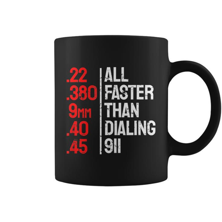 Funny Gun Caliber All Faster Than Dialing 911 Guns Tshirt Coffee Mug