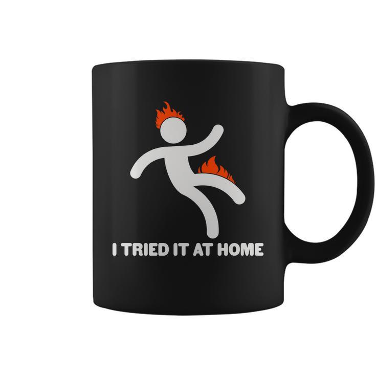 Funny I Tried It At Home Coffee Mug