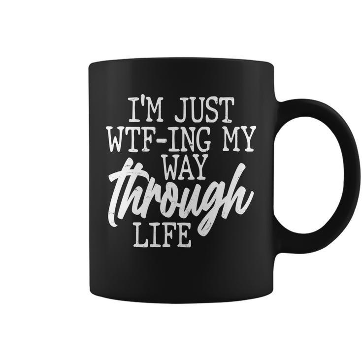 Funny Im Just Wtf-Ing My Way Through Life Tshirt Coffee Mug