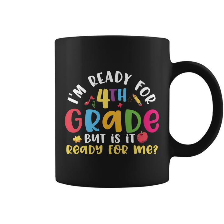 Funny Im Ready For 4Th Grade Back To School Coffee Mug
