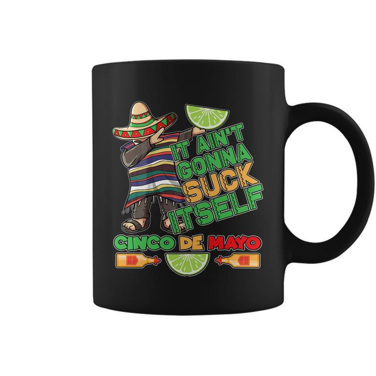 Funny It Aint Gonna Suck Itself Cinco De Mayo Coffee Mug