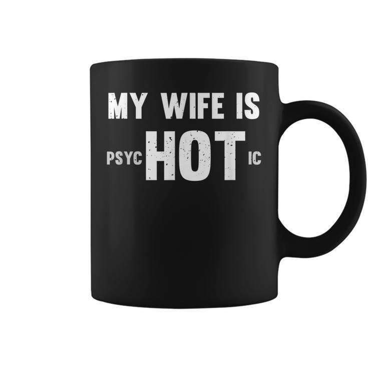 Funny My Wife Is Hot Psychotic Distressed  Coffee Mug