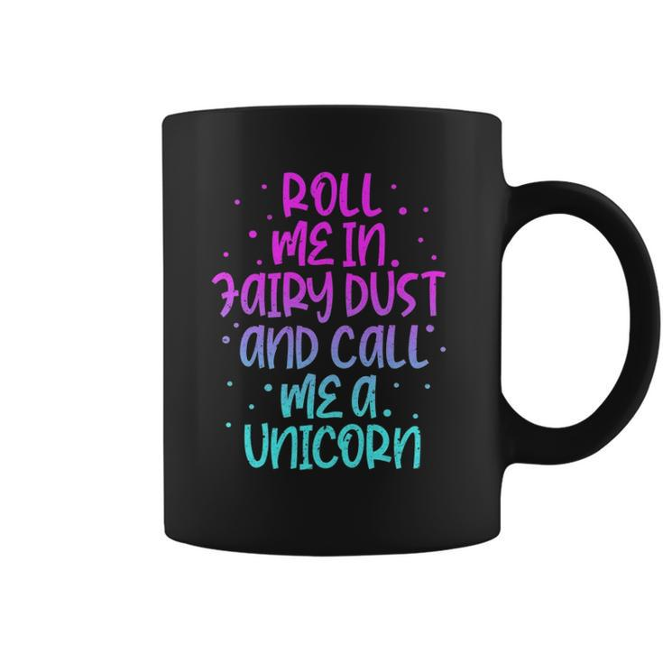Funny Roll Me In Fairy Dust And Call Me A Unicorn Vintage Coffee Mug