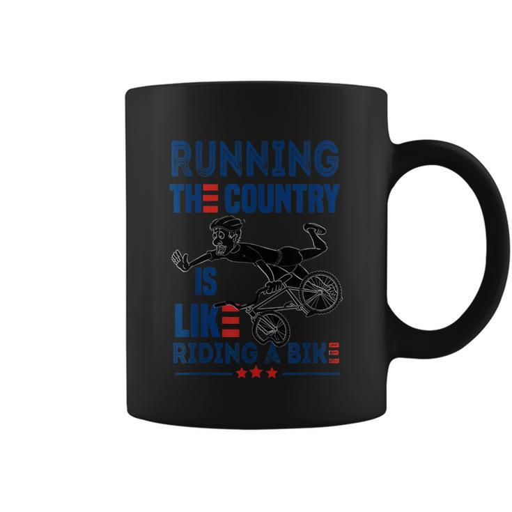 Funny Sarcastic Running The Country Is Like Riding A Bike V2 Coffee Mug