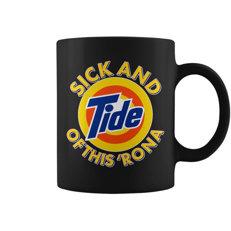 Funny Sick And Tide Of This Rona Tshirt Coffee Mug