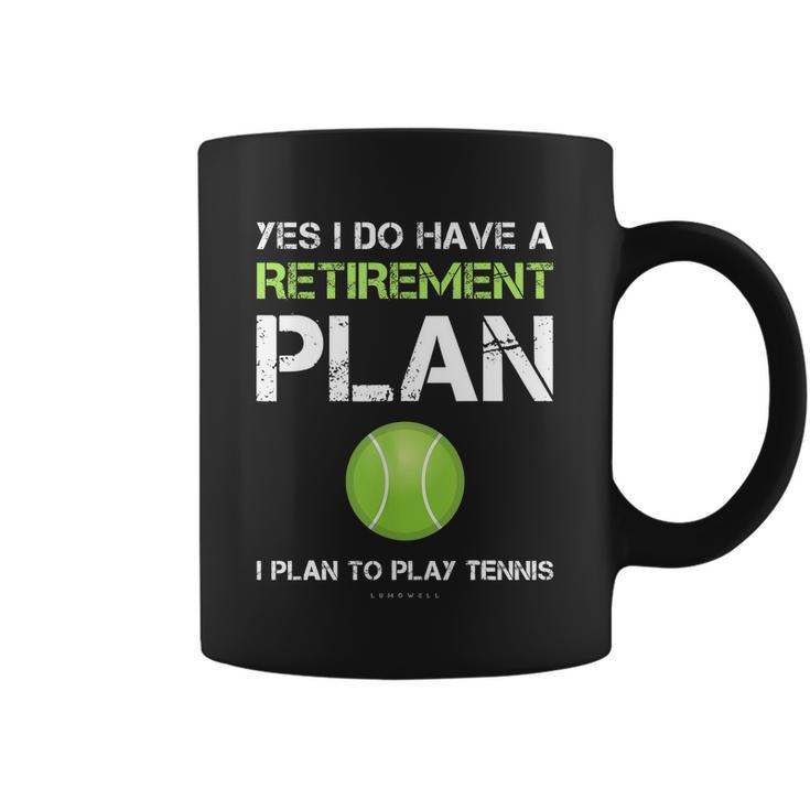 Funny Tennis Gift Yes I Have A Retirement Plan Playing Tennis Sport Gift Coffee Mug