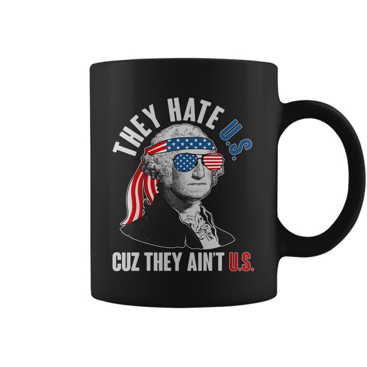 Funny They Hate US Cuz They Aint US George Washington Coffee Mug