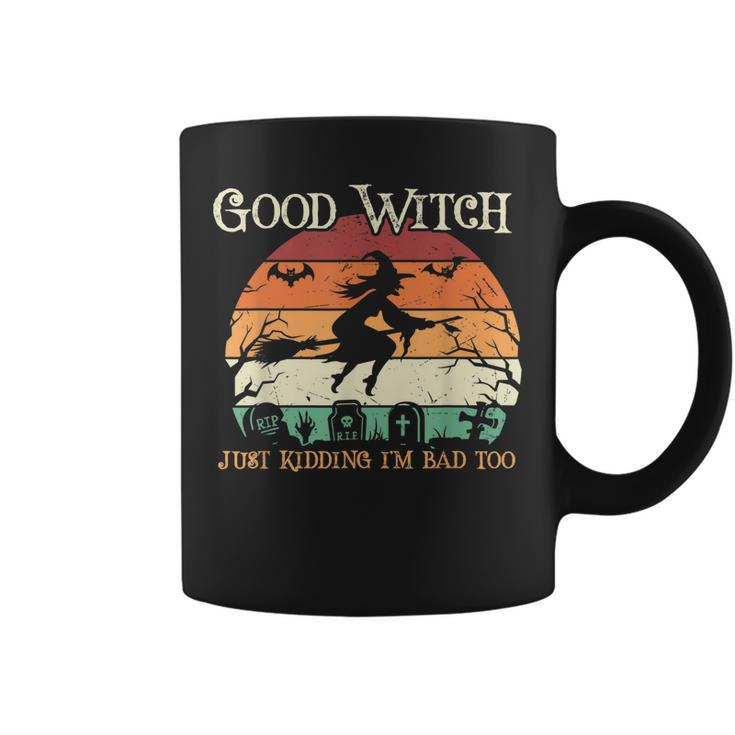 Funny Witch Halloween Good Witch Just Kidding  Coffee Mug