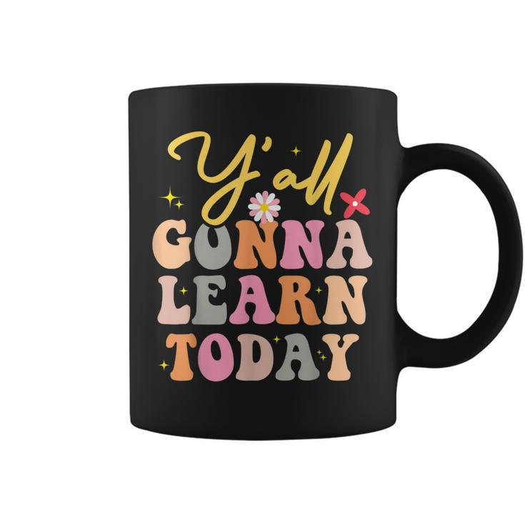 Funny Yall Gonna Learn Today Teacher First Day Of School  Coffee Mug