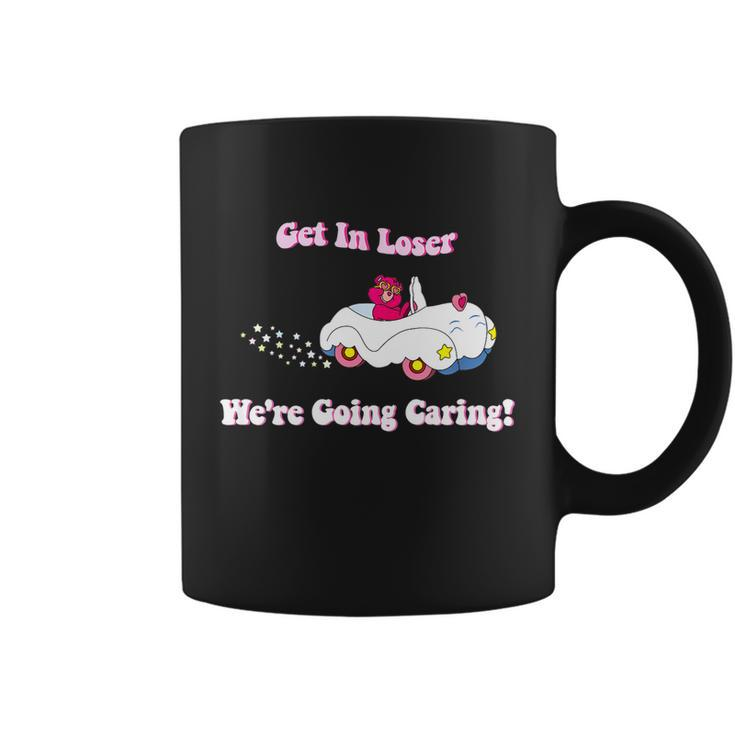 Get In Loser Were Going Caring Funny Bear Tshirt Coffee Mug