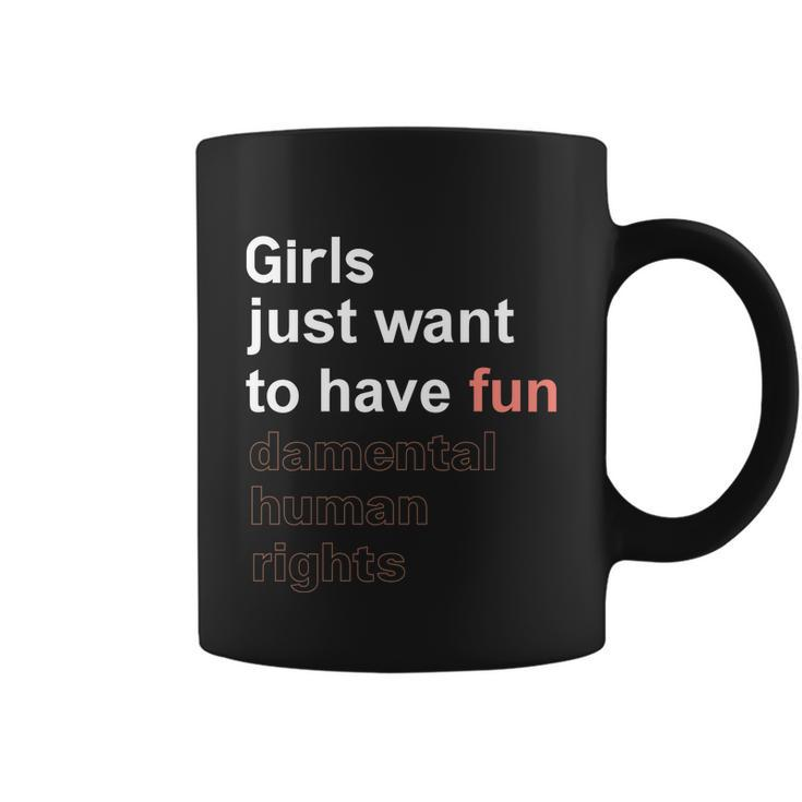 Girls Just Want To Have Fundamental Human Rights Feminist V4 Coffee Mug