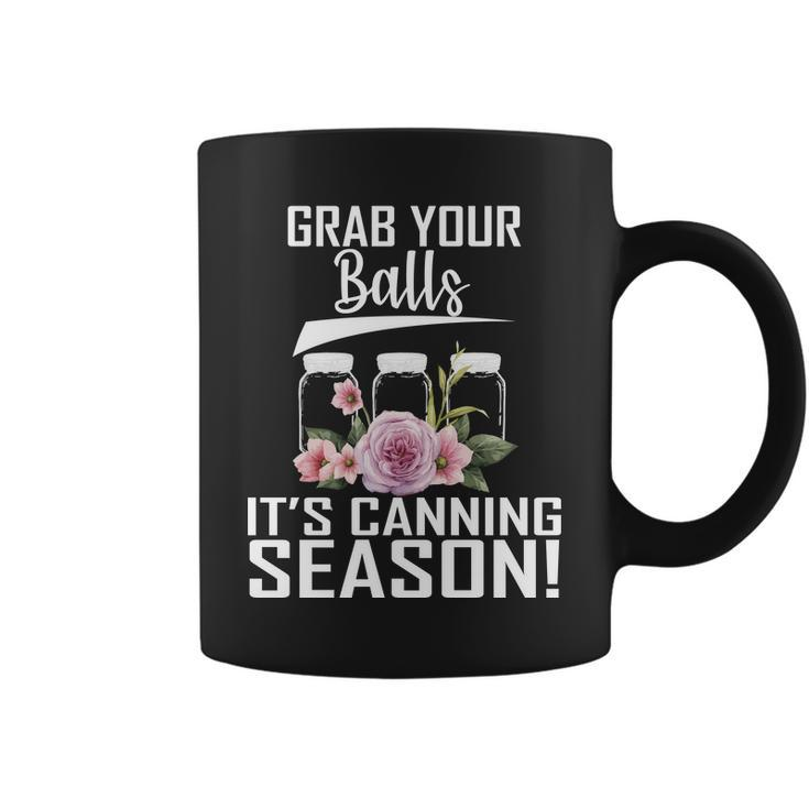 Grab Your Balls Its Canning Season Coffee Mug