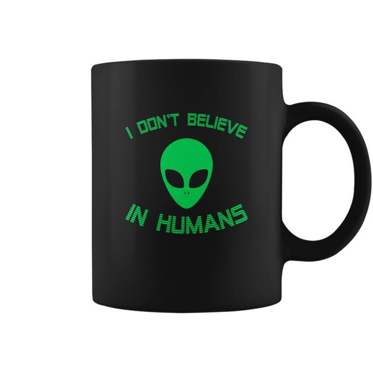 Green Alien I Dont Believe In Humans Funny Coffee Mug
