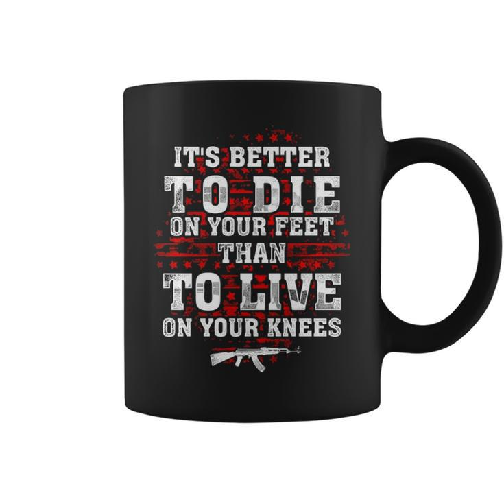 Gun Control Better To Die On Your Feet Coffee Mug