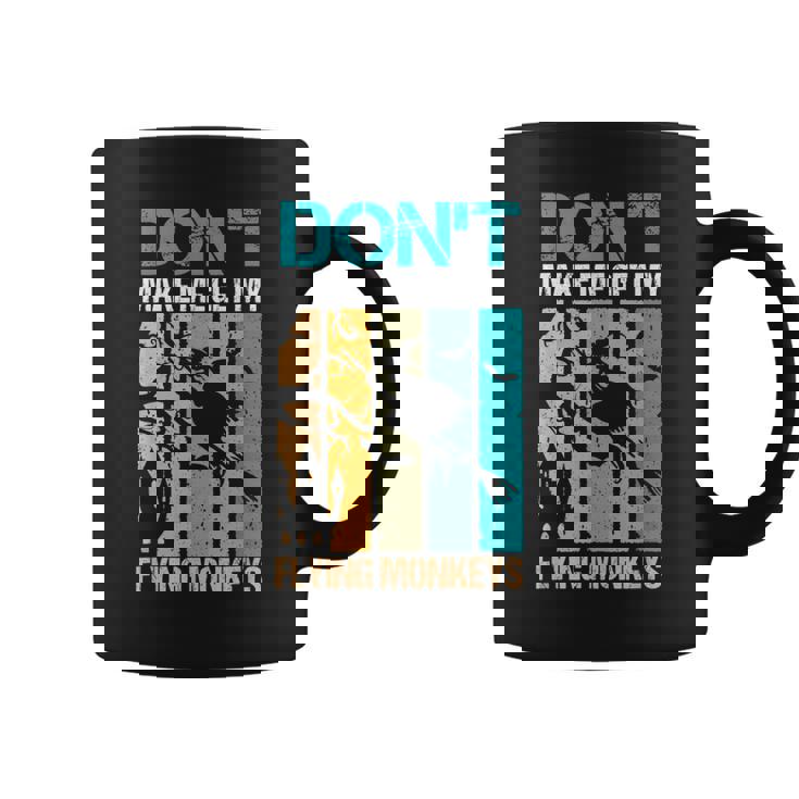 Halloween Costume Witch Dont Make Me Get My Flying Monkeys  Coffee Mug