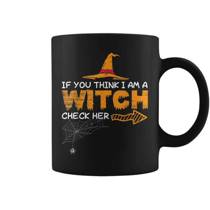 Halloween If You Think I Am A Witch Check Her Boo Girls  Coffee Mug