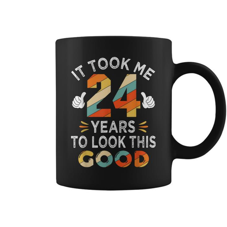 Happy 24Th Birthday Gift Took Me 24 Years 24 Year Old  Coffee Mug