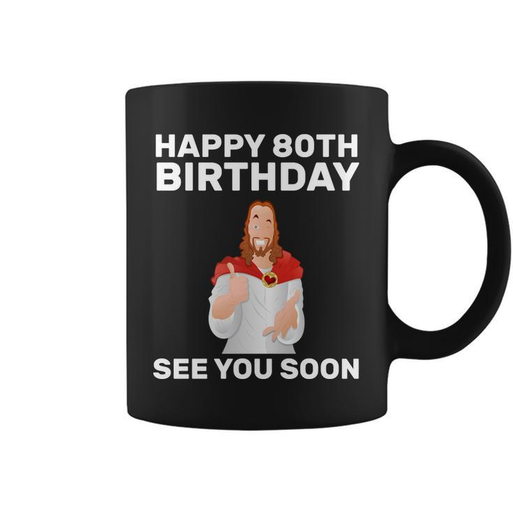 Happy 80Th Birthday See You Soon Coffee Mug