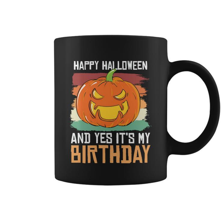 Happy Halloween And Yes Its My Birthday Halloween Quote Coffee Mug