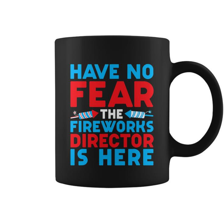 Have No Fear Fireworks Director Is Here Funny July 4Th Usa Coffee Mug
