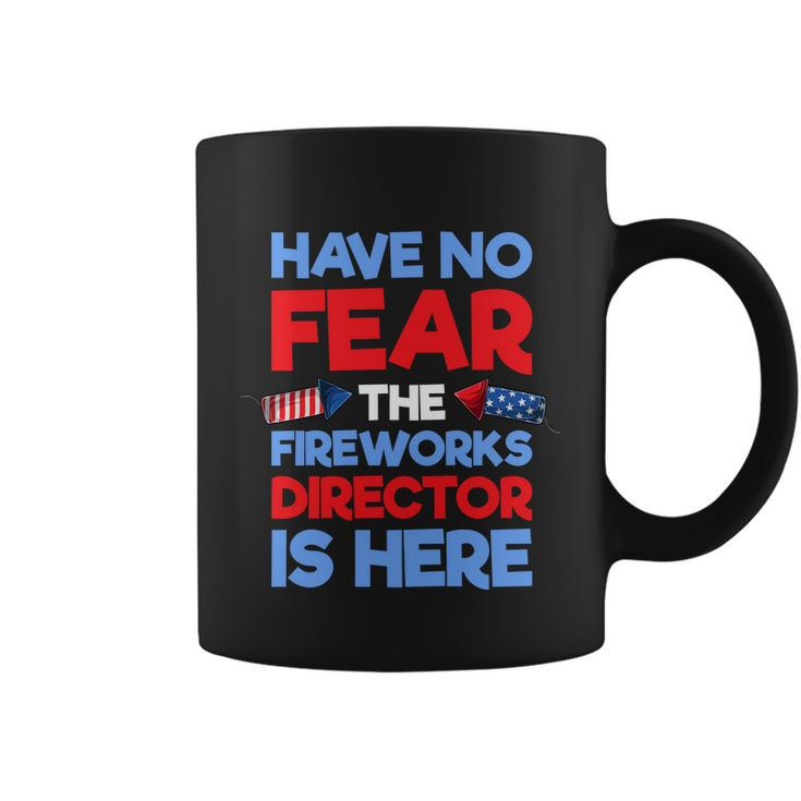 Have No Fear Fireworks Director Is Here Funny July Th Coffee Mug